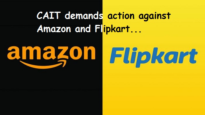 CAIT demands action against Amazon and Flipkart for violation of FDI norms