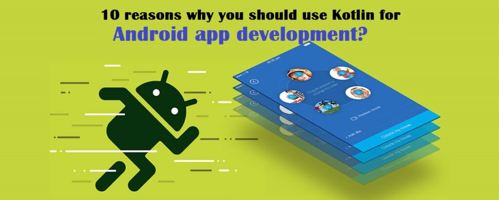 10 reasons why you should use Kotlin for Android app development?