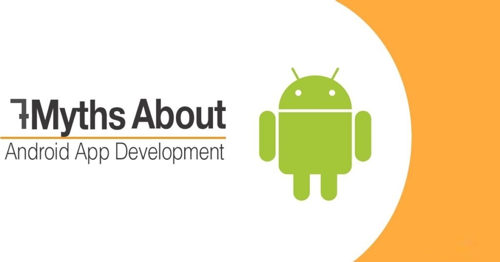 What Are the Myths Regarding Android App Development?